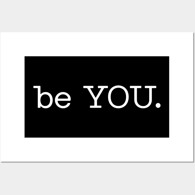 be YOU. Wall Art by wls